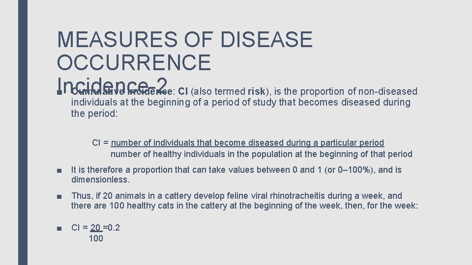 MEASURES OF DISEASE OCCURRENCE Incidence-2 ■ Cumulative incidence: CI (also termed risk), is the