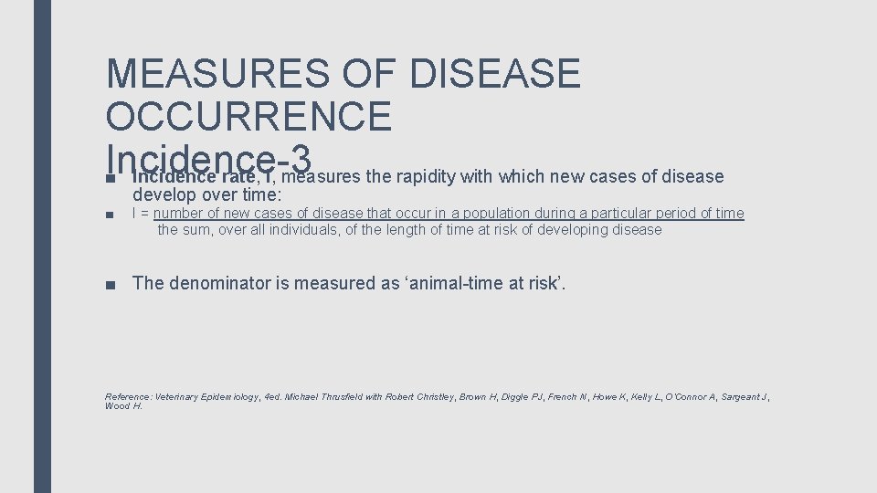 MEASURES OF DISEASE OCCURRENCE Incidence-3 ■ Incidence rate, I, measures the rapidity with which