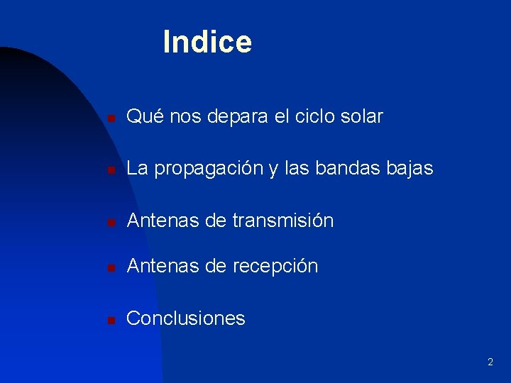 Indice n Qué nos depara el ciclo solar n La propagación y las bandas