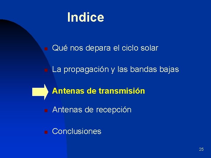 Indice n Qué nos depara el ciclo solar n La propagación y las bandas