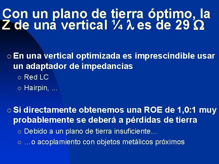 Con un plano de tierra óptimo, la Z de una vertical ¼ l es