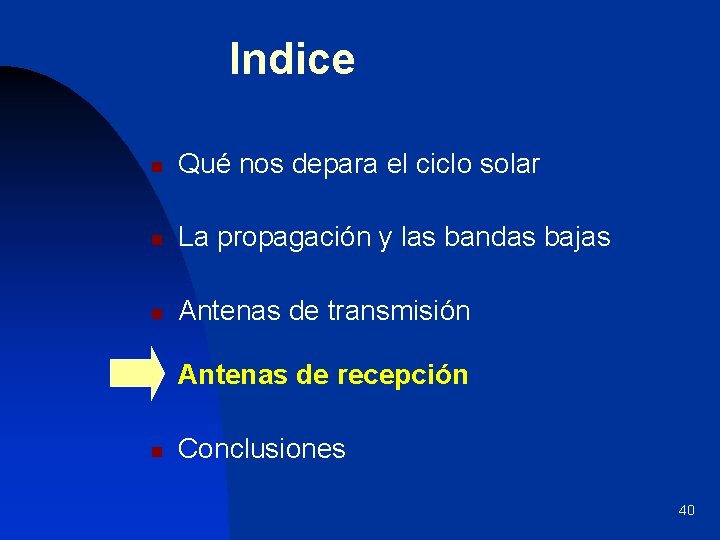 Indice n Qué nos depara el ciclo solar n La propagación y las bandas