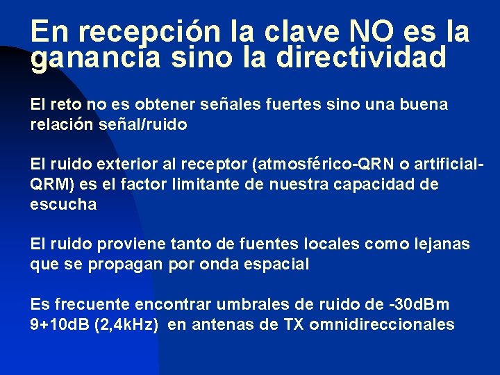 En recepción la clave NO es la ganancia sino la directividad El reto no