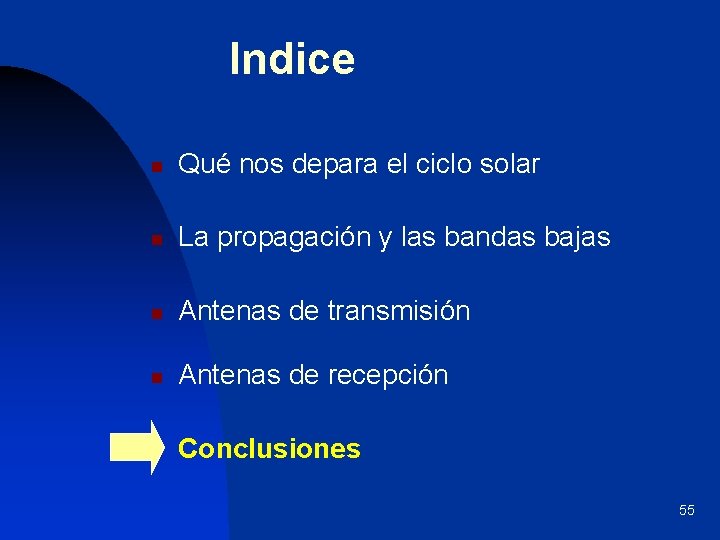 Indice n Qué nos depara el ciclo solar n La propagación y las bandas