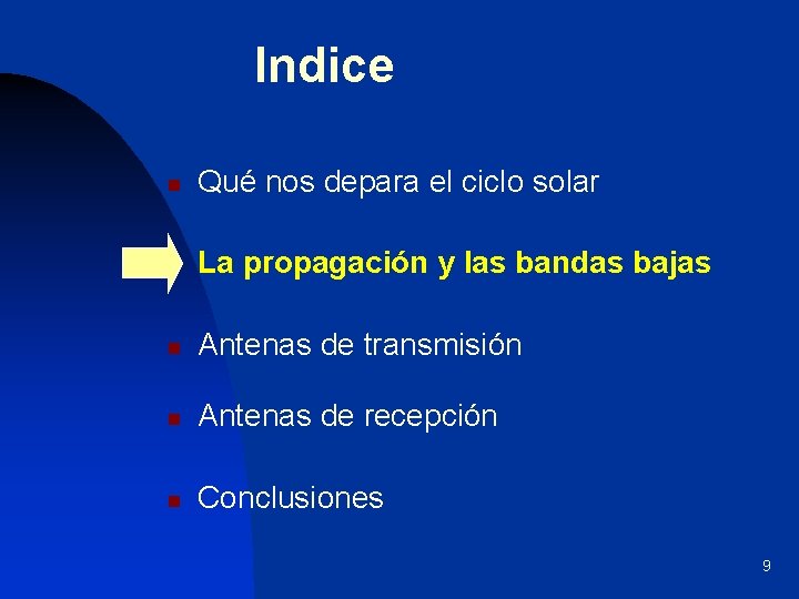 Indice n Qué nos depara el ciclo solar n La propagación y las bandas