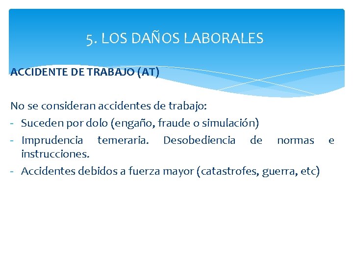 5. LOS DAÑOS LABORALES ACCIDENTE DE TRABAJO (AT) No se consideran accidentes de trabajo: