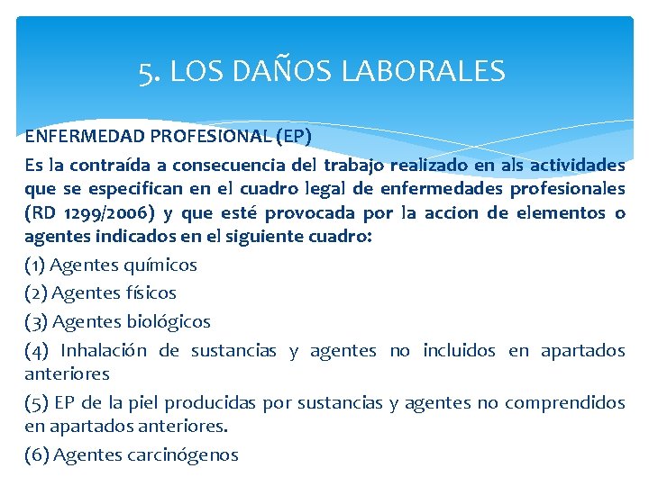 5. LOS DAÑOS LABORALES ENFERMEDAD PROFESIONAL (EP) Es la contraída a consecuencia del trabajo