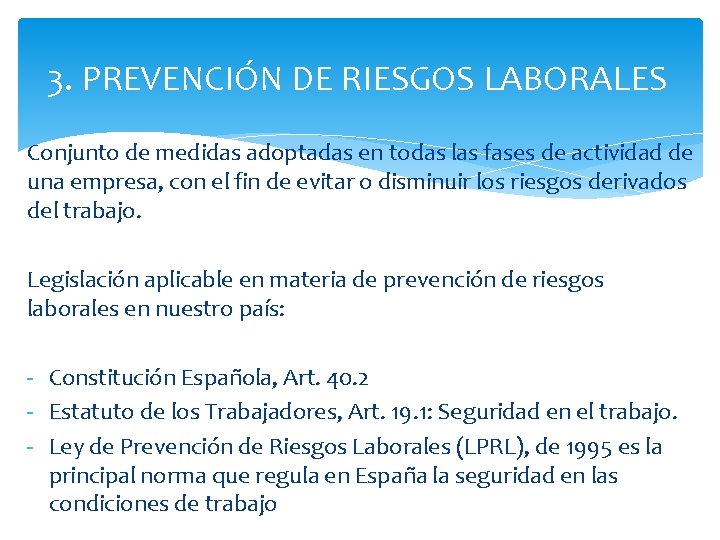 3. PREVENCIÓN DE RIESGOS LABORALES Conjunto de medidas adoptadas en todas las fases de