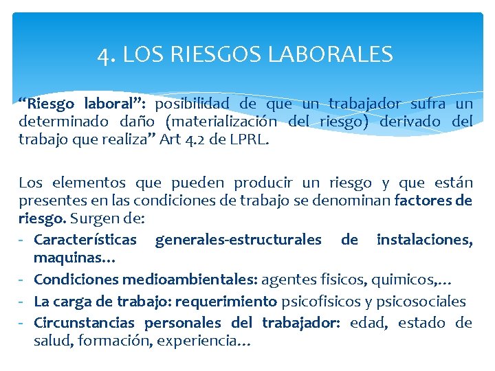 4. LOS RIESGOS LABORALES “Riesgo laboral”: posibilidad de que un trabajador sufra un determinado