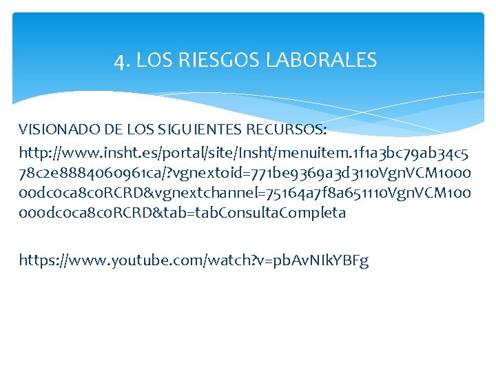 4. LOS RIESGOS LABORALES VISIONADO DE LOS SIGUIENTES RECURSOS: http: //www. insht. es/portal/site/Insht/menuitem. 1