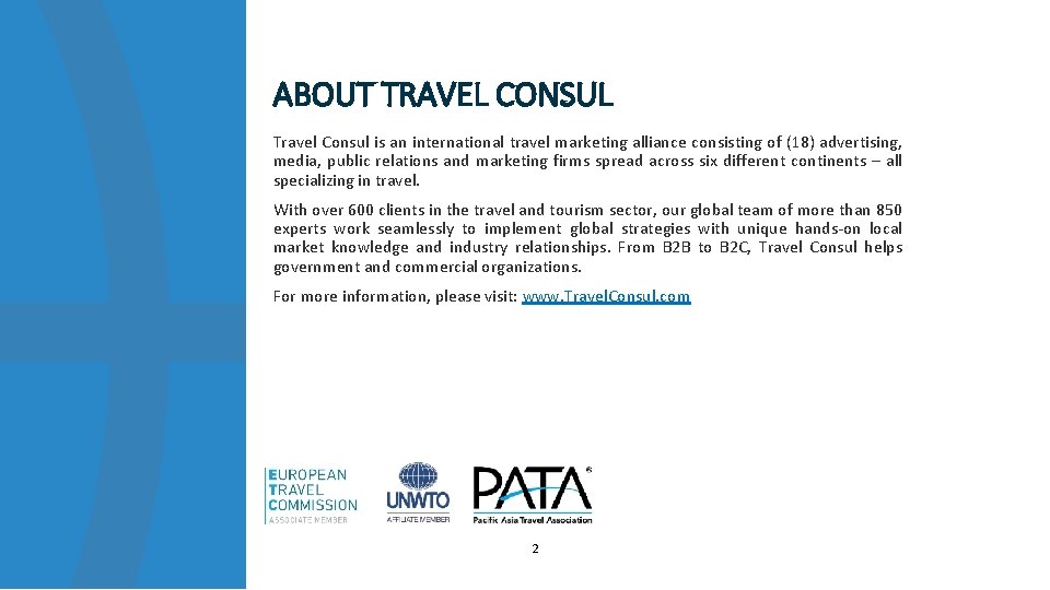 ABOUT TRAVEL CONSUL Travel Consul is an international travel marketing alliance consisting of (18)
