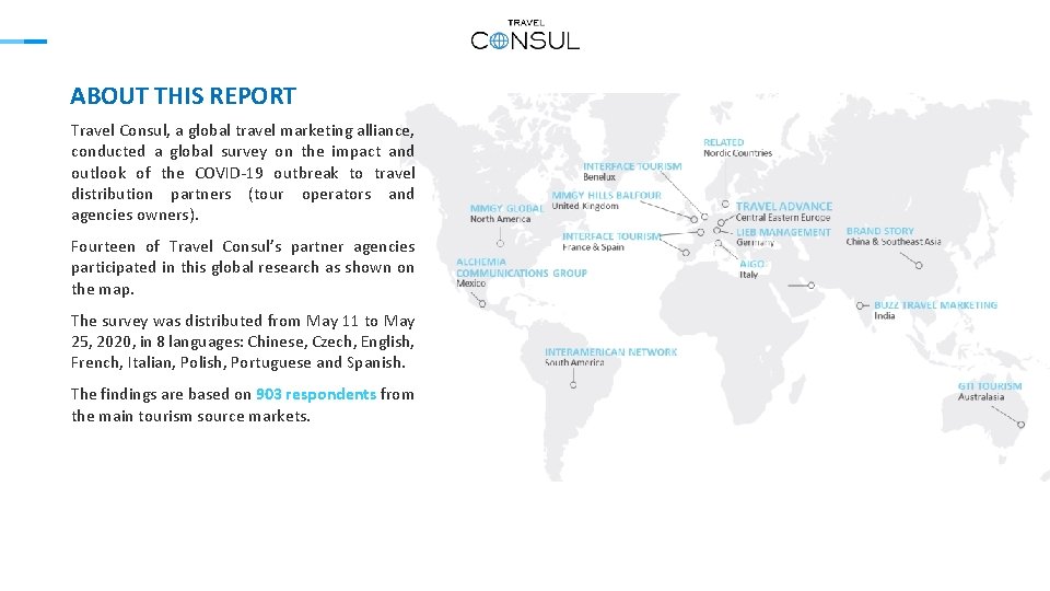 ABOUT THIS REPORT Travel Consul, a global travel marketing alliance, conducted a global survey