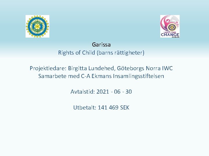 Garissa Rights of Child (barns rättigheter) Projektledare: Birgitta Lundehed, Göteborgs Norra IWC Samarbete med