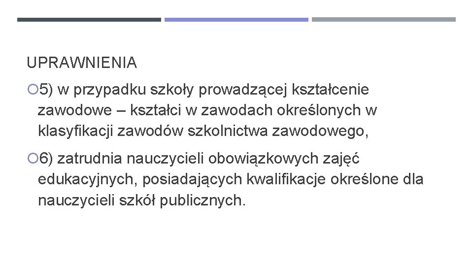 UPRAWNIENIA 5) w przypadku szkoły prowadzącej kształcenie zawodowe – kształci w zawodach określonych w