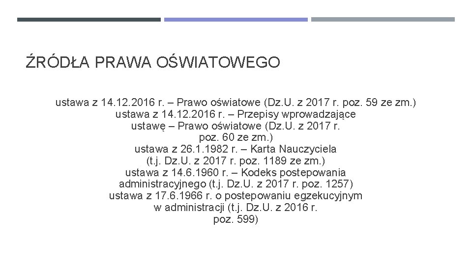 ŹRÓDŁA PRAWA OŚWIATOWEGO ustawa z 14. 12. 2016 r. – Prawo oświatowe (Dz. U.