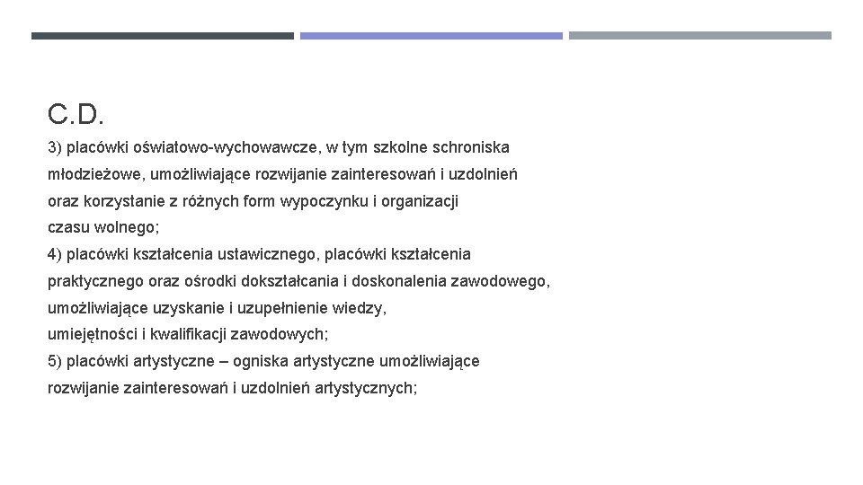 C. D. 3) placówki oświatowo-wychowawcze, w tym szkolne schroniska młodzieżowe, umożliwiające rozwijanie zainteresowań i