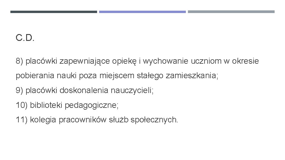 C. D. 8) placówki zapewniające opiekę i wychowanie uczniom w okresie pobierania nauki poza