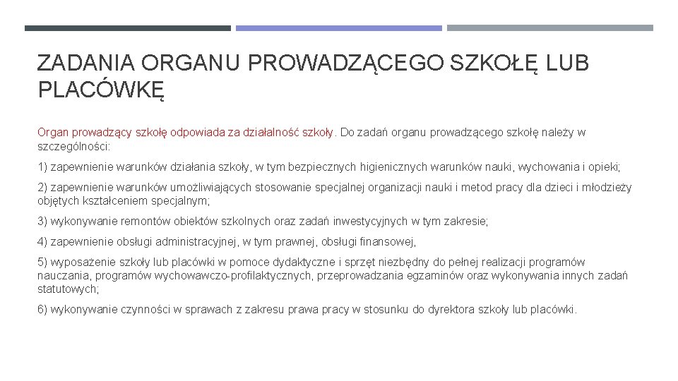 ZADANIA ORGANU PROWADZĄCEGO SZKOŁĘ LUB PLACÓWKĘ Organ prowadzący szkołę odpowiada za działalność szkoły. Do