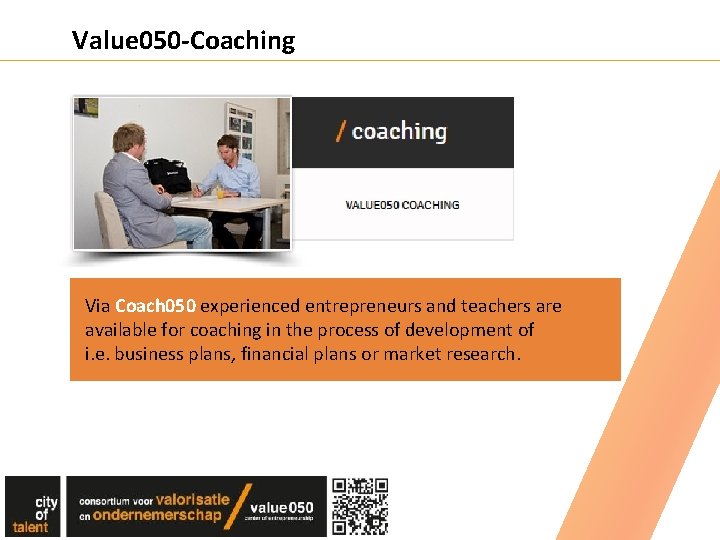 Value 050 -Coaching Via Coach 050 experienced entrepreneurs and teachers are available for coaching
