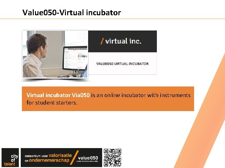 Value 050 -Virtual incubator Via 050 is an online incubator with instruments for student
