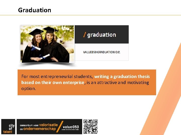 Graduation For most entrepreneurial students, writing a graduation thesis based on their own enterprise,