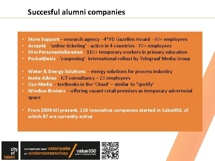 Succesful alumni companies • • Store Support – research agency - 4*FD Gazellen Award