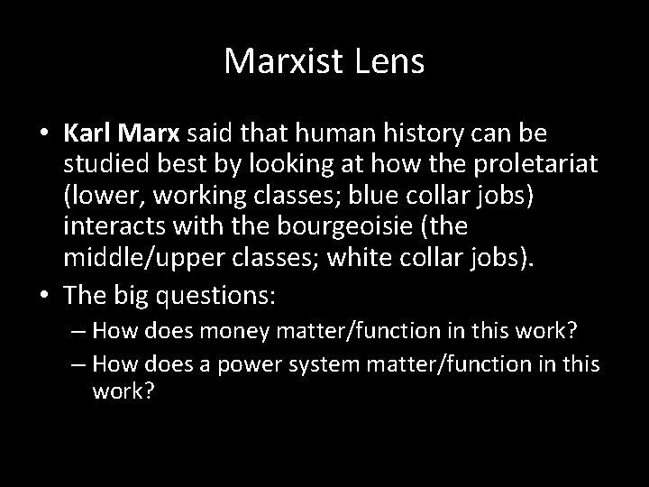 Marxist Lens • Karl Marx said that human history can be studied best by