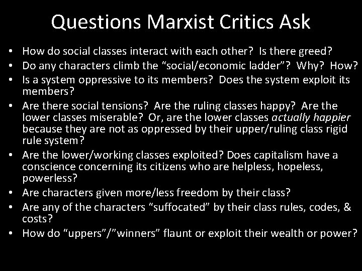 Questions Marxist Critics Ask • How do social classes interact with each other? Is