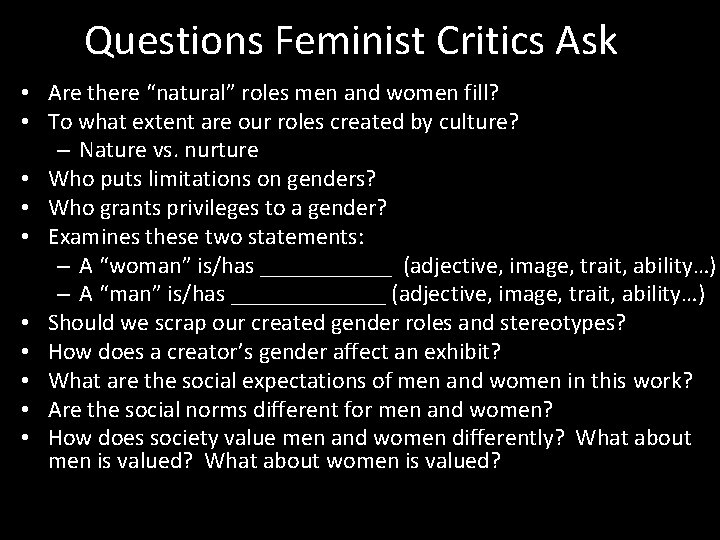 Questions Feminist Critics Ask • Are there “natural” roles men and women fill? •