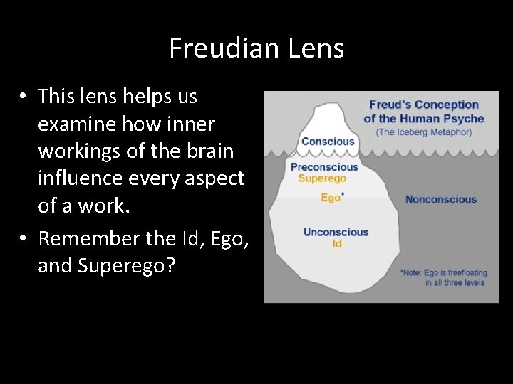 Freudian Lens • This lens helps us examine how inner workings of the brain