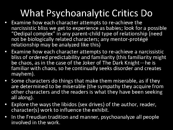 What Psychoanalytic Critics Do • Examine how each character attempts to re-achieve the narcissistic