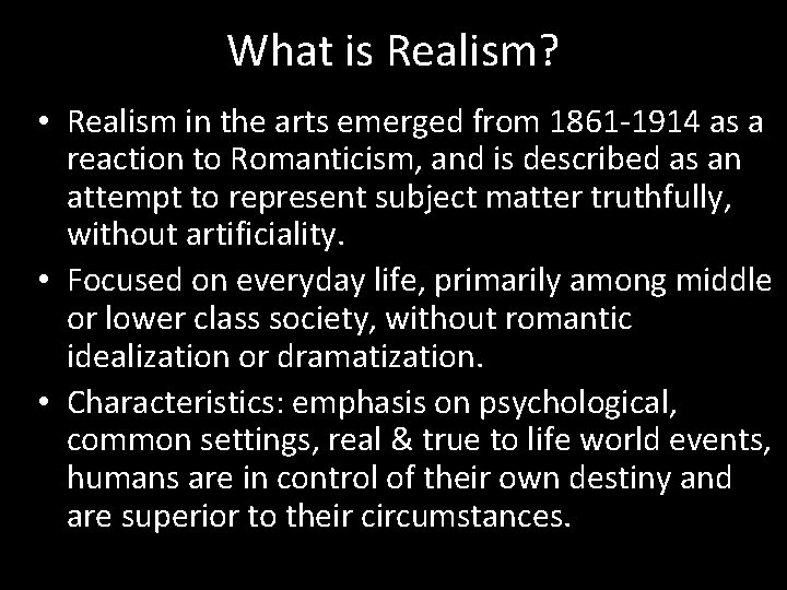 What is Realism? • Realism in the arts emerged from 1861 -1914 as a