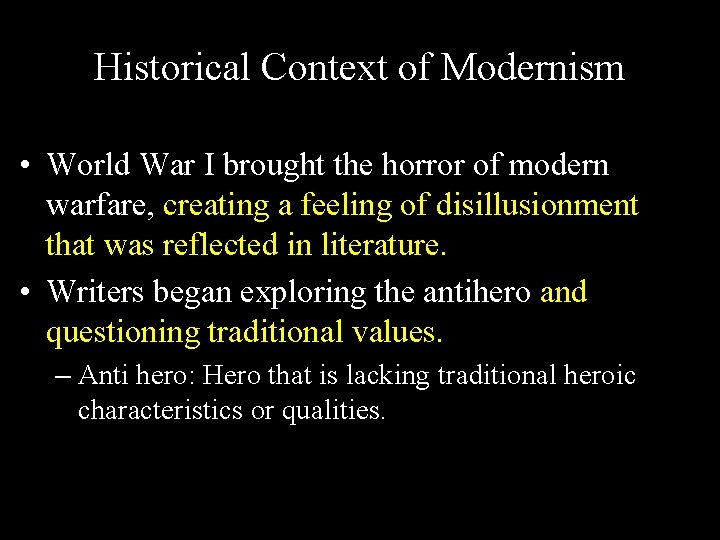 Historical Context of Modernism • World War I brought the horror of modern warfare,