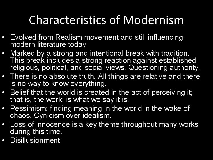 Characteristics of Modernism • Evolved from Realism movement and still influencing modern literature today.