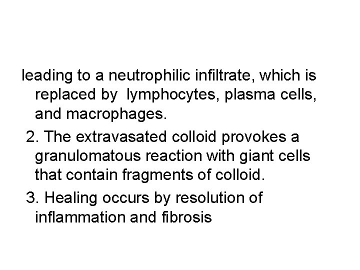 leading to a neutrophilic infiltrate, which is replaced by lymphocytes, plasma cells, and macrophages.