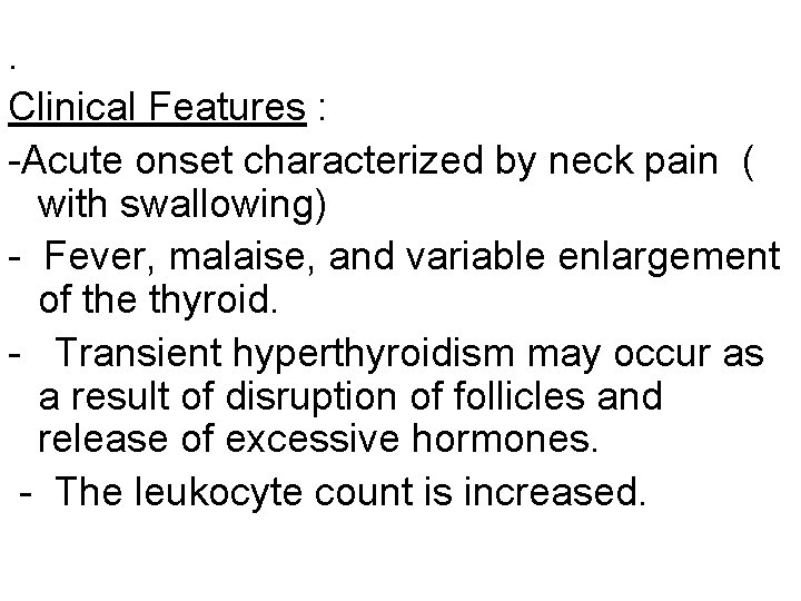 . Clinical Features : -Acute onset characterized by neck pain ( with swallowing) -