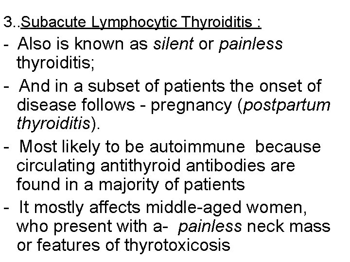 3. . Subacute Lymphocytic Thyroiditis : - Also is known as silent or painless