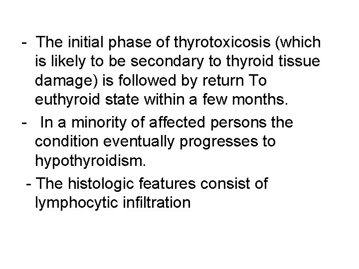 - The initial phase of thyrotoxicosis (which is likely to be secondary to thyroid