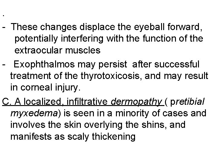 . - These changes displace the eyeball forward, potentially interfering with the function of