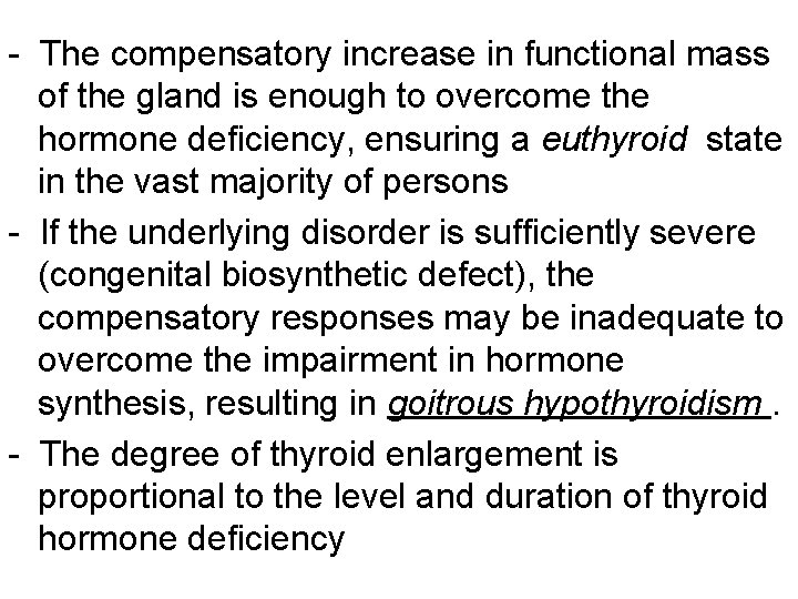 - The compensatory increase in functional mass of the gland is enough to overcome