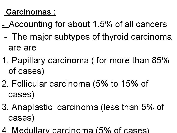 Carcinomas : - Accounting for about 1. 5% of all cancers - The major