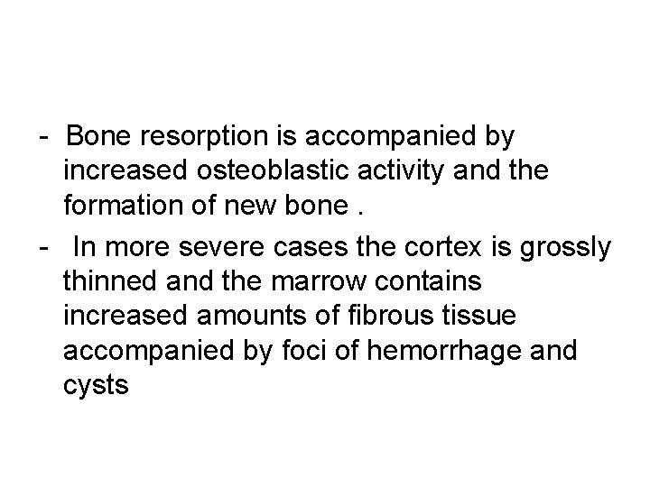 - Bone resorption is accompanied by increased osteoblastic activity and the formation of new