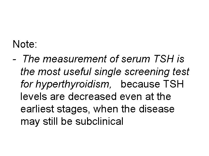 Note: - The measurement of serum TSH is the most useful single screening test