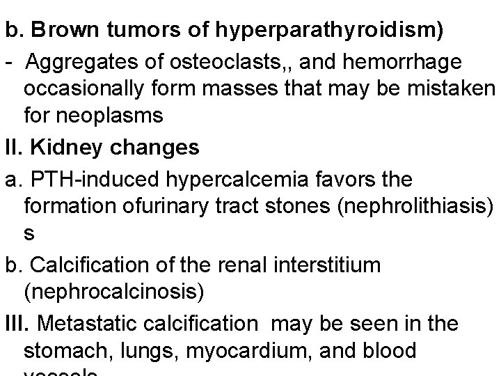 b. Brown tumors of hyperparathyroidism) - Aggregates of osteoclasts, , and hemorrhage occasionally form