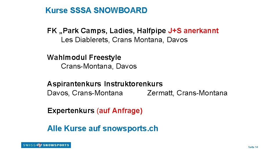 Kurse SSSA SNOWBOARD FK „Park Camps, Ladies, Halfpipe J+S anerkannt Les Diablerets, Crans Montana,