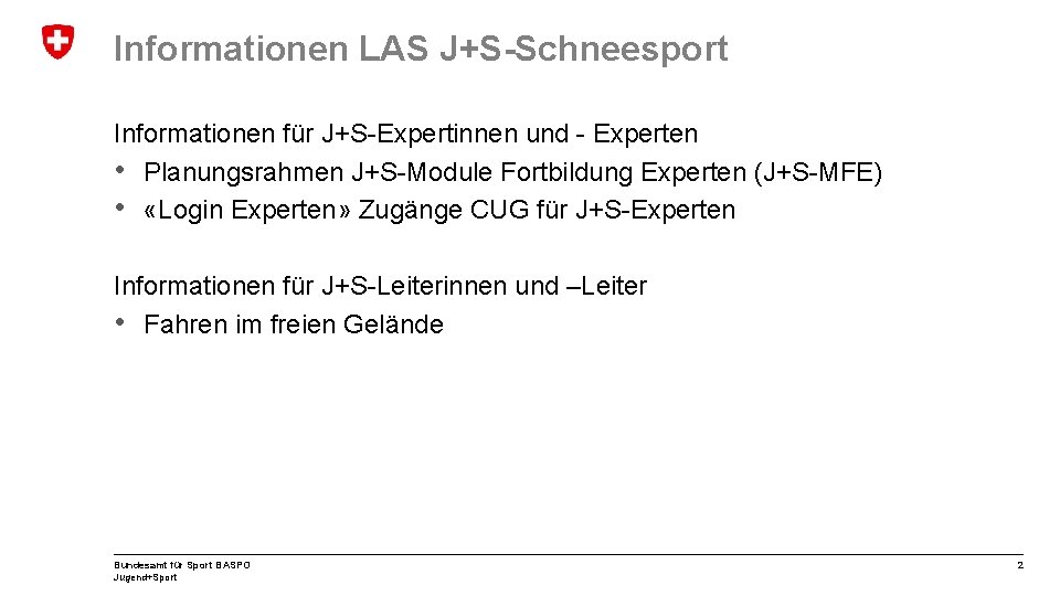 Informationen LAS J+S-Schneesport Informationen für J+S-Expertinnen und - Experten • Planungsrahmen J+S-Module Fortbildung Experten