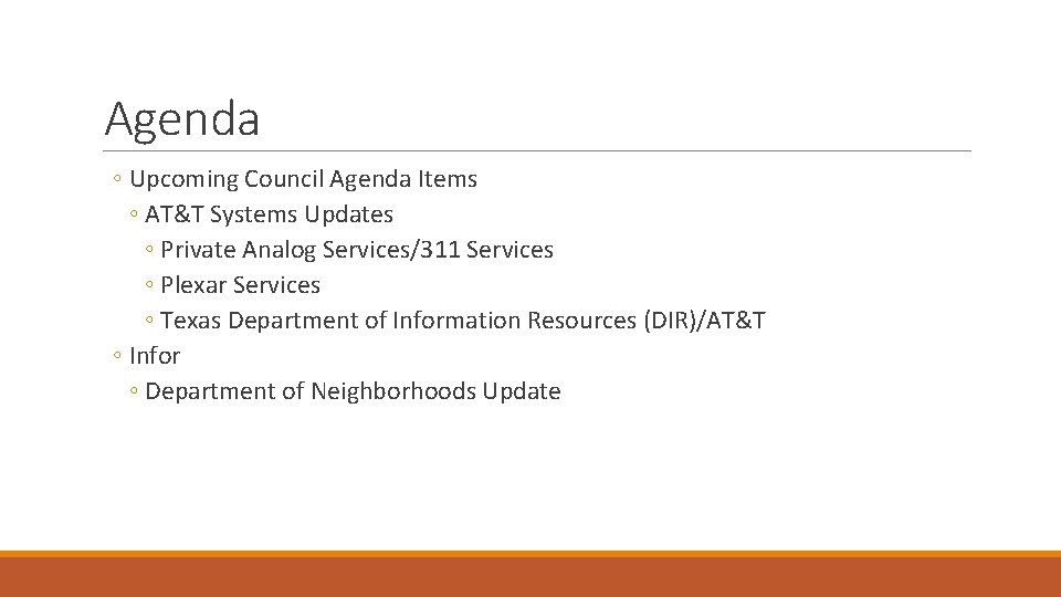 Agenda ◦ Upcoming Council Agenda Items ◦ AT&T Systems Updates ◦ Private Analog Services/311