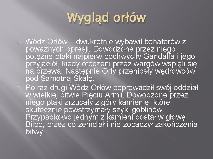 Wygląd orłów � � Wódz Orłów – dwukrotnie wybawił bohaterów z poważnych opresji. Dowodzone