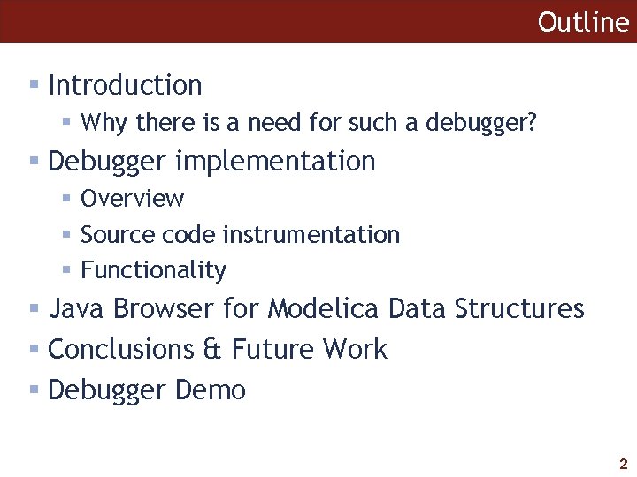 Outline § Introduction § Why there is a need for such a debugger? §