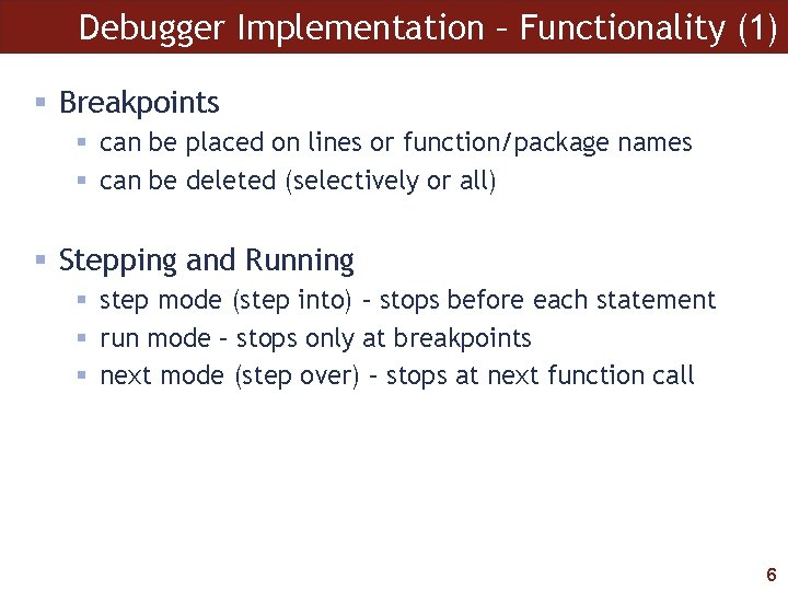 Debugger Implementation – Functionality (1) § Breakpoints § can be placed on lines or